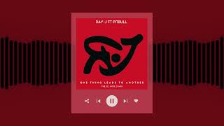 Ray-J ft Pitbull † One Thing Leads To Another † The DJ Mike D Mix
