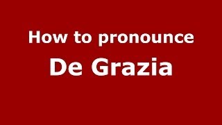 How to pronounce De Grazia