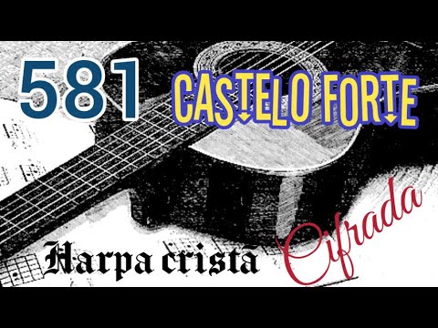 Harpa cristã 581.Castelo Forte. Letra e cifras. 
