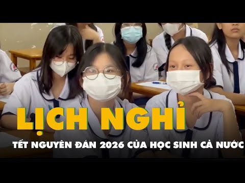 Lịch nghỉ Tết Nguyên đán Bính Ngọ 2026 của học sinh cả nước