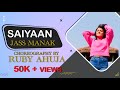 JASS MANAK : SAIYAAN (Dance Video) Sanjeeda Shaikh | Satti Dhillon | Sharry Nexus | Ruby Ahuja