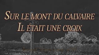 Sur le mont du calvaire, il était une croix