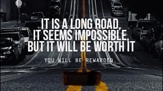 It’s A Long Road Which Seems Impossible, But It Will Be Worth It… You Will Be Rewarded 👑🤴🏾👑🤴🏾