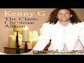 🎄 Kenny G – The Classic Christmas Album 🎄