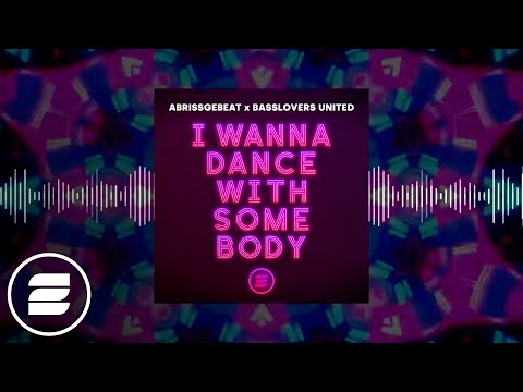 Abrissgebeat x Basslovers United - I Wanna Dance With Somebody (Official Music Video)