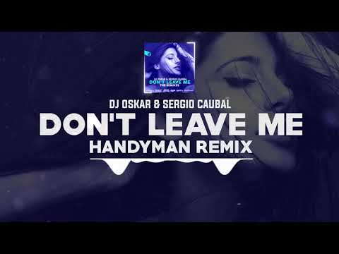 DNZ419 // DJ OSKAR & SERGIO CAUBAL - DON'T LEAVE ME HANDYMAN REMIX (Official Video DNZ Records)