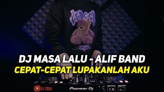 Download lagu DJ CEPAT CEPAT LUPAKANLAH AKU JANGAN PERNAH UNGKIT MASALALU REMIX | DJ MASA LALU ALIF BAND FULL BASS mp3