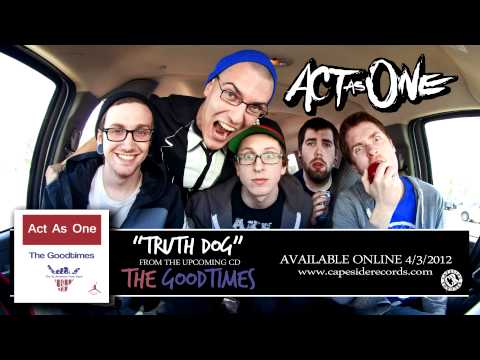 Act As One - Truth Dog