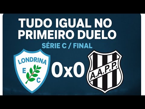 SÉRIE C FINAL | LONDRINA E PONTE PRETA | TUDO IGUAL | #seriec #futebol #londrina #pontepreta 