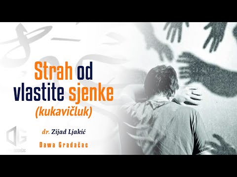 STRAH OD VLASTITE SJENKE(KUKAVIČLUK) - dr. Zijad Ljakić