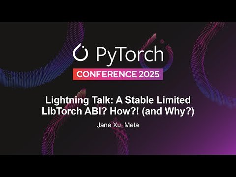 Lightning Talk: A Stable Limited LibTorch ABI? How?! (and Why?) - Jane Xu, Meta