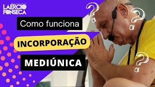 Como FUNCIONA a INCORPORAÇÃO MEDIÚNICA | Prof. Laércio Fonseca