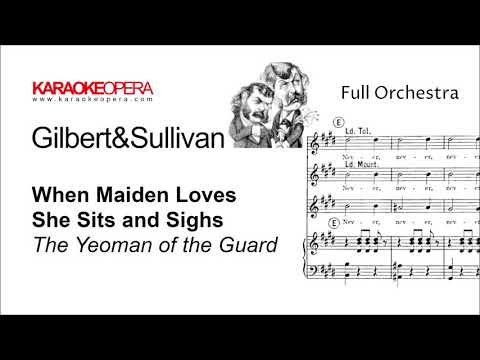Karaoke Opera: When Maiden Loves - Yeoman of the Guard (Gilbert & Sullivan) Orch.  only with score