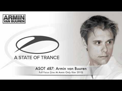 ASOT 487: Armin van Buuren - Full Focus (Live at Armin Only Kiev 2010)