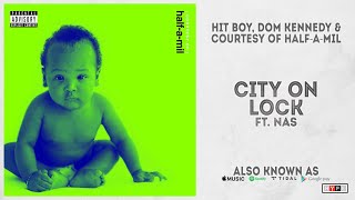 Hit Boy &amp; DOM KENNEDY - &quot;City on Lock&quot; Ft. Nas (Also Known As)
