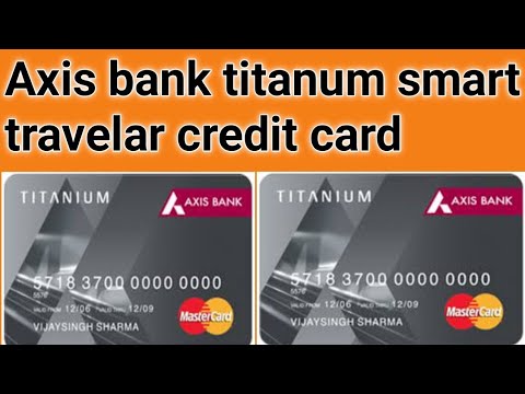 Axis bank titanum smart travelar credit card