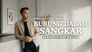 Download lagu Burung Dalam Sangkar - Emillia Contessa (Cover) Acoustic Pop Ballad Version mp3
