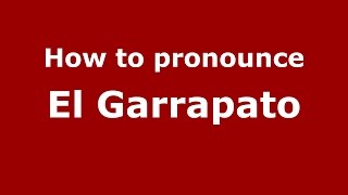 How to pronounce El Garrapato