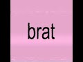 Charli XCX 360 365 ガキ Brat Slowed And Reverbed