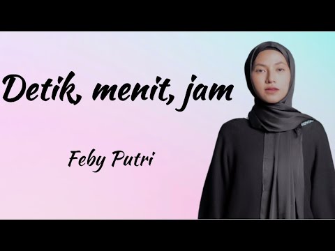Detik, menit, jam - Feby Putri NC (Lirik Lagu Indonesia) | Lagu Terbaru Feby Putri NC 2023