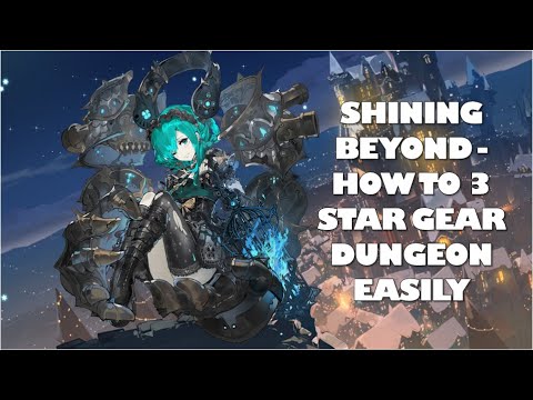 [Shining Beyond] - How to 3 star Gear Dungeon easily