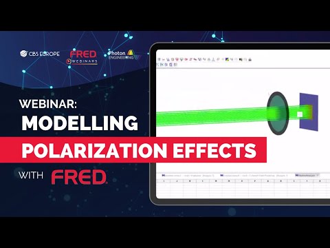 Webinar Series - Part 3:  Modelling Polarization Effects in FRED | CBS Europe