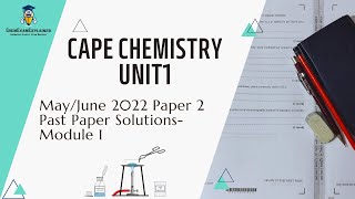 CAPE Chemistry Unit 1 May/June 2022 Paper 2  Past Paper Solutions-Module 1