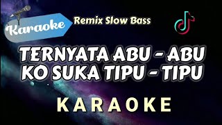 Download lagu [Karaoke] Ternyata abu-abu ko suka tipu-tipu (REMIX SLOW BASS) || Karaoke Version mp3