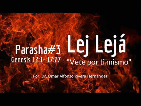 PARASHA # 3 ( LEJ LEJA)  Dr  Omar Alfonso Rivera Hernández