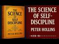 How to Build Unbreakable Self-Discipline | Peter Hollins Book Breakdown– Full Audiobook Summary