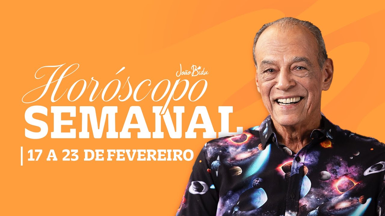 Horóscopo da Semana - 17 a 23 de Fevereiro de 2025 | POR JOÃO BIDU
