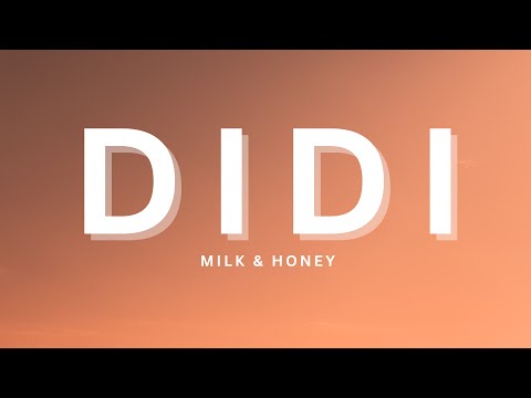Milk & Honey – Didi (Lyrics)