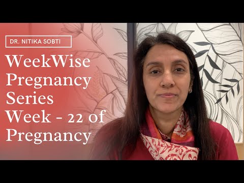 Week Wise Pregnancy Series : Week- 22 by Dr. Nitika Sobti