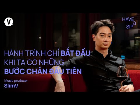 Hành trình chỉ bắt đầu khi ta có những bước chân đầu tiên - SlimV | #HaveASip Dark Hours 204