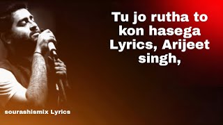 #Tu jo rutha to kon hasega Lyrics, Arijeet singh, Tiktok, Song Name- Tera Yaar Hoon Main