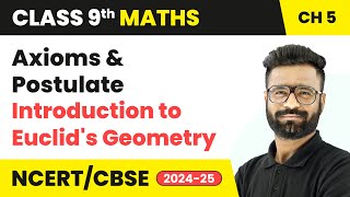 Axioms and Postulate - Introduction to Euclid's Geometry | Class 9 Maths Chapter 5 | CBSE 2024-25