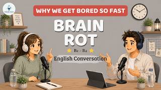Brain Rot & Why We Can Not Focus Anymore | English Listening Practice | Daily Podcast | B1-B2 Ep.09