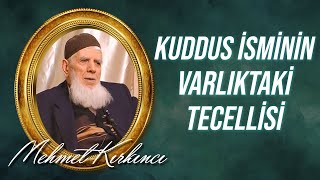 Mehmed Kırkıncı - Kûddüs İsmi Nedir, Varlıktaki Tecellisi Nasıldır?
