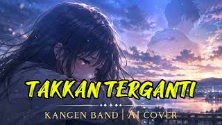 Download lagu TAKKAN TERGANTI - KANGEN BAND AI COVER (FEMALE VERSION) mp3 Download lagu TAKKAN TERGANTI - KANGEN BAND AI COVER (FEMALE VERSION) mp3