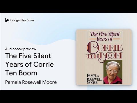 The Five Silent Years of Corrie Ten Boom: In… by Pamela Rosewell Moore · Audiobook preview