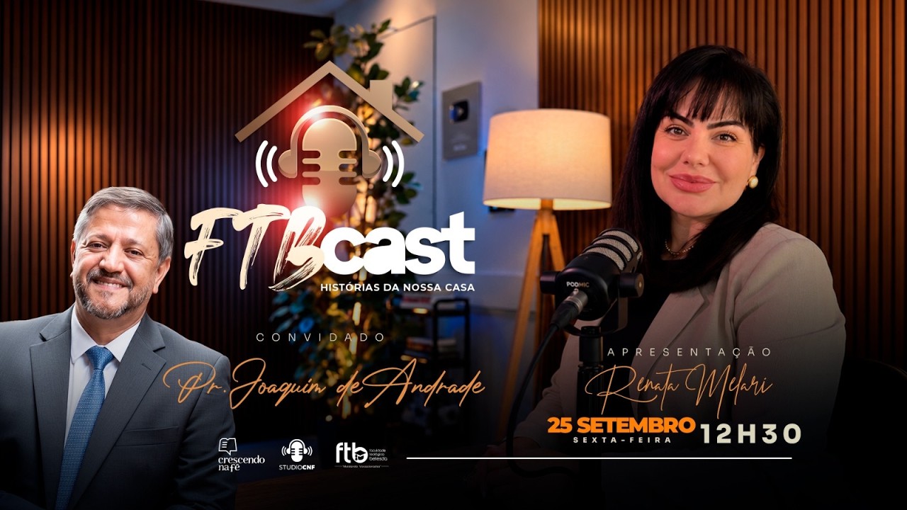 FTB CAST - RENATA MELARI conversa com PR. JOAQUIM DE ANDRADE