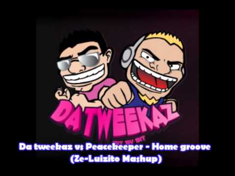 Da tweekaz vs Peacekeeper - Home groove (Ze LuiZito Mashup)