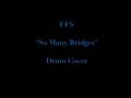 FFS - "So Many Bridges" Drum Cover 