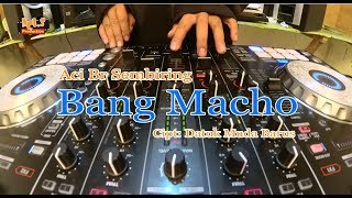 Download lagu LAGU KARO | ACI Br SEMBIRING FEAT DJ JOEY - BANG MACHO REMIX VERSION [ ] mp3