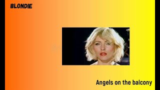 BLONDIE  - Angels on the balcony