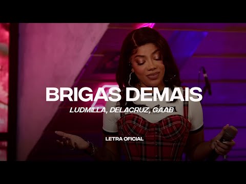 Ludmilla, Delacruz, Gaab - Brigas Demais (Lyric Video) | CantoYo
