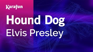 Hound Dog - Elvis Presley | Karaoke Version | KaraFun