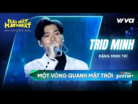 Một Vòng Quanh Mặt Trời - Trid Minh (Đặng Minh Trí) | Bài Hát Hay Nhất 2022 - Big Song Big Deal