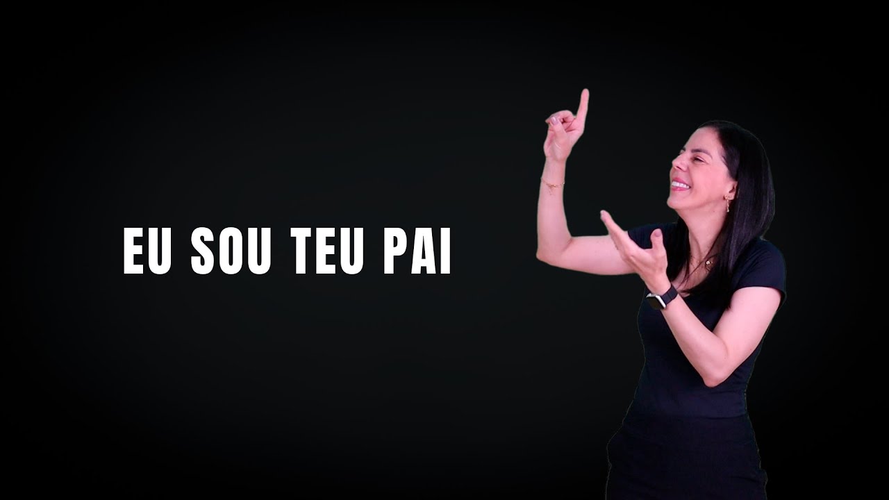 Eu sou teu Pai #escolholibras