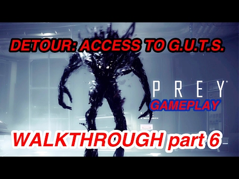 PREY (2017) WALKTHROUGH gameplay | DETOUR: Access to G.U.T.S. LETS PLAY part 6